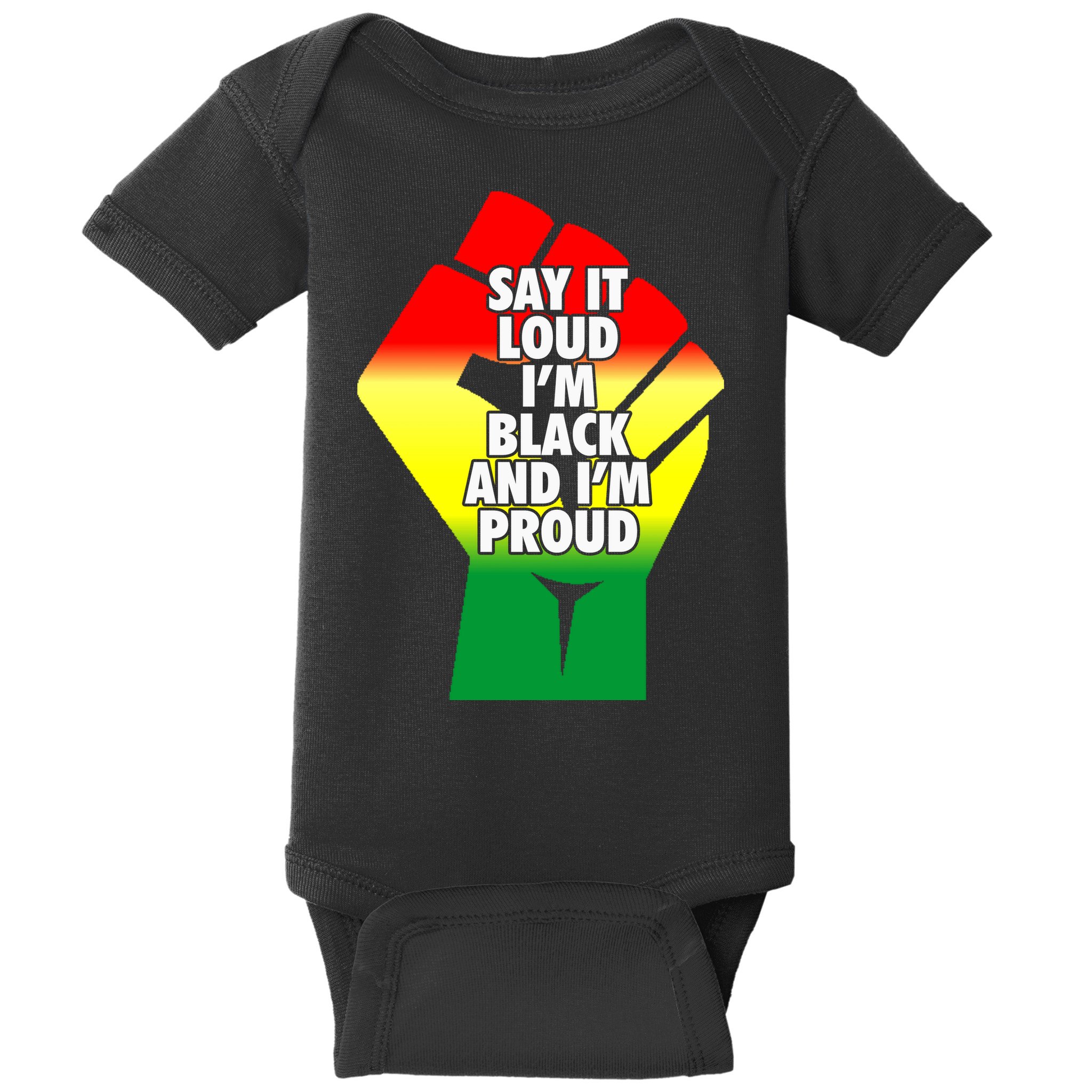 Say It Loud Im Black And Im Proud African American Pride Gift Baby Bodysuit