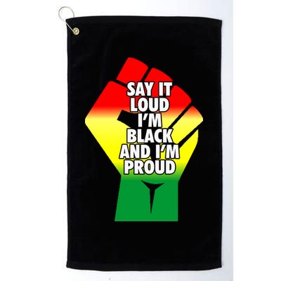 Say It Loud Im Black And Im Proud African American Pride Gift Golf Towel