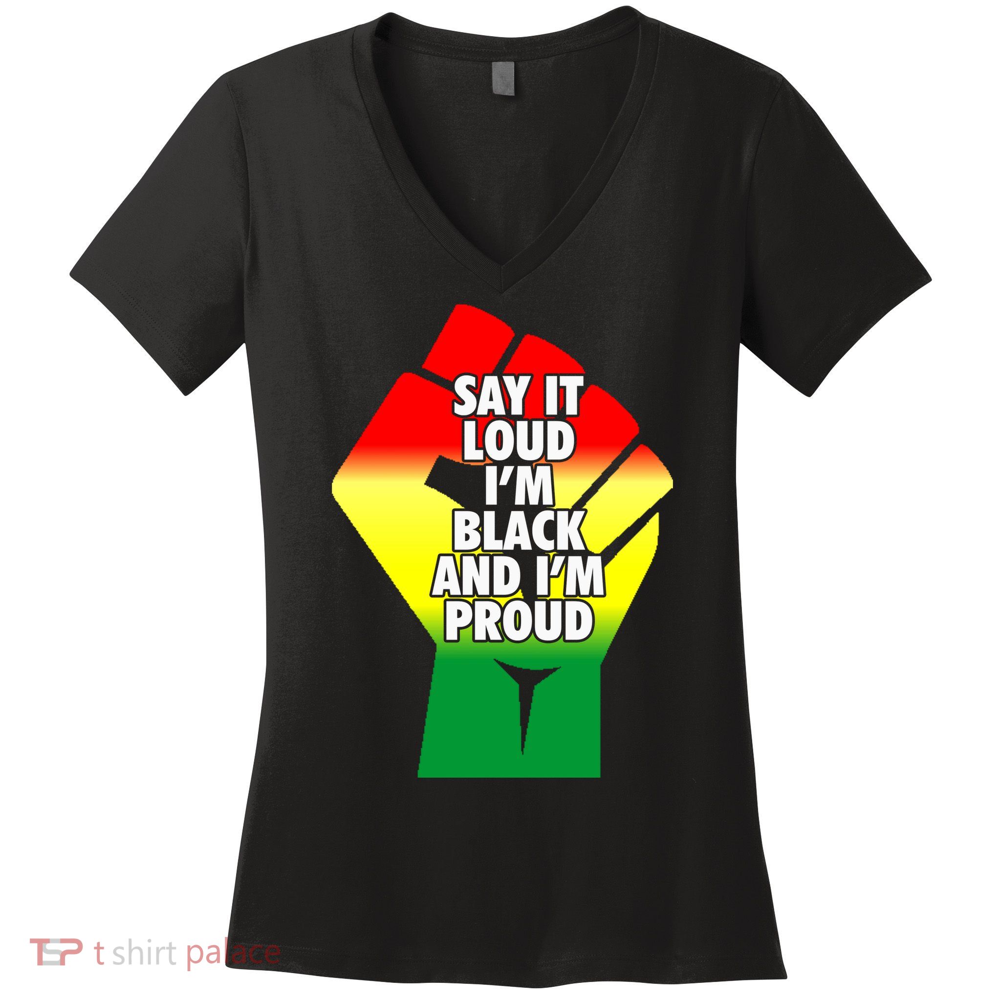 Say It Loud Im Black And Im Proud African American Pride Gift Women's V-Neck T-Shirt