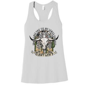 So I'll Love You Till My Lungs Give Out I Ain't Lyin Western Women's Racerback Tank