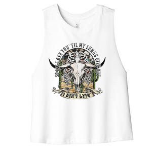 So I'll Love You Till My Lungs Give Out I Ain't Lyin Western Women's Racerback Cropped Tank