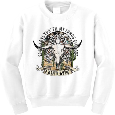 So I'll Love You Till My Lungs Give Out I Ain't Lyin Western Kids Sweatshirt