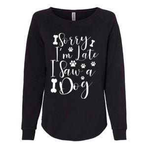 Sorry I'm Late I Saw A Dog Gift Cute Gift Womens California Wash Sweatshirt