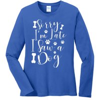 Sorry I'm Late I Saw A Dog Gift Cute Gift Ladies Long Sleeve Shirt