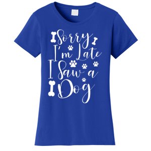 Sorry I'm Late I Saw A Dog Gift Cute Gift Women's T-Shirt