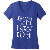 Sorry I'm Late I Saw A Dog Gift Cute Gift Women's V-Neck T-Shirt