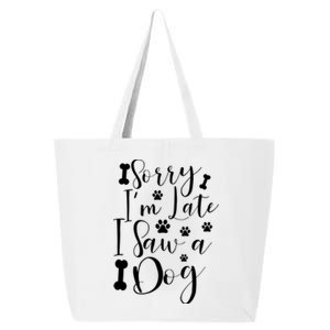 Sorry I'm Late I Saw A Dog Gift Cute Gift 25L Jumbo Tote