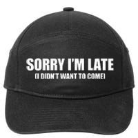 Sorry IM Late I DidnT Want To Come 7-Panel Snapback Hat