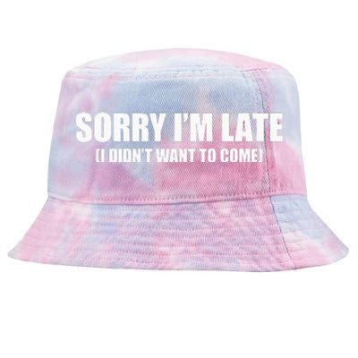 Sorry IM Late I DidnT Want To Come Tie-Dyed Bucket Hat