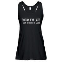 Sorry IM Late I DidnT Want To Come Ladies Essential Flowy Tank