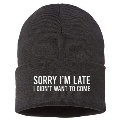 Sorry IM Late I DidnT Want To Come Sustainable Knit Beanie