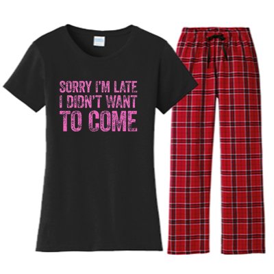 Sorry IM Late I DidnT Want To Come Women's Flannel Pajama Set