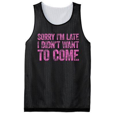 Sorry IM Late I DidnT Want To Come Mesh Reversible Basketball Jersey Tank