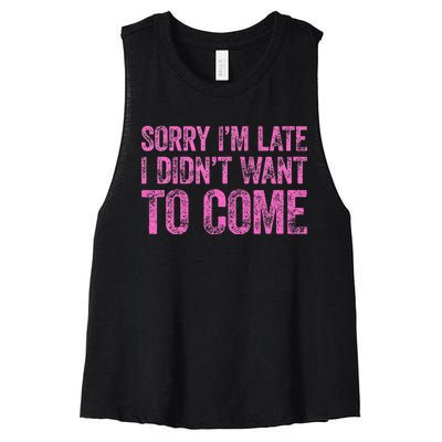 Sorry IM Late I DidnT Want To Come Women's Racerback Cropped Tank