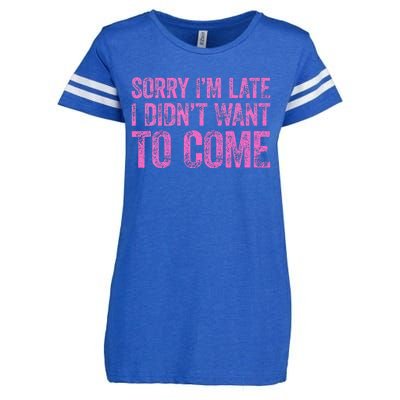 Sorry IM Late I DidnT Want To Come Enza Ladies Jersey Football T-Shirt