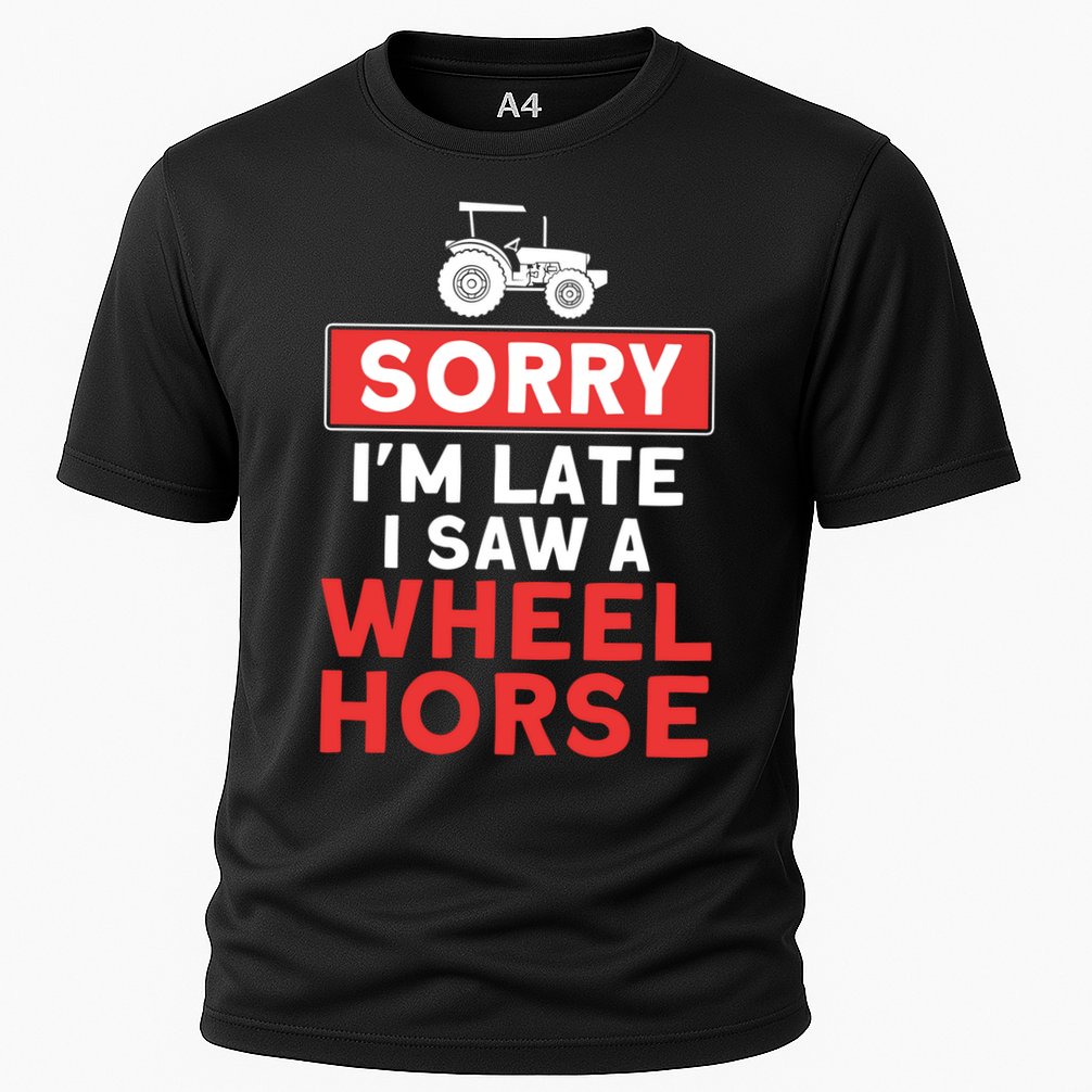 Sorry I'm Late Saw A Wheel Horse Tractor Farmer Gift Cooling Performance Crew T-Shirt