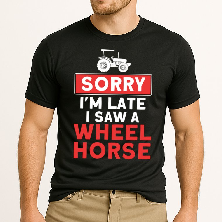 Sorry I'm Late Saw A Wheel Horse Tractor Farmer Gift Cooling Performance Crew T-Shirt