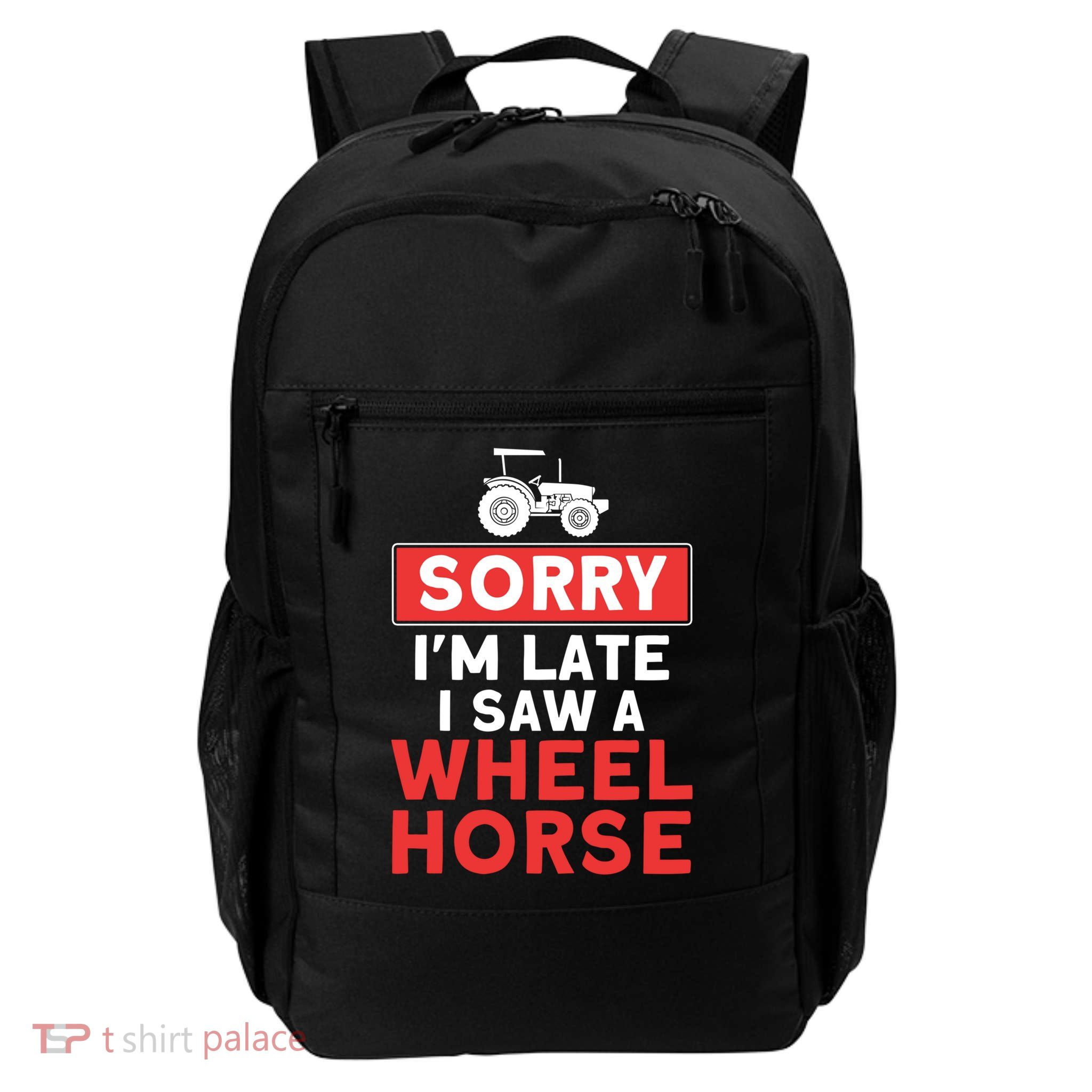 Sorry I'm Late Saw A Wheel Horse Tractor Farmer Gift Daily Commute Backpack