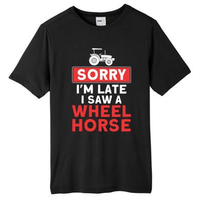 Sorry I'm Late Saw A Wheel Horse Tractor Farmer Gift Tall Fusion ChromaSoft Performance T-Shirt