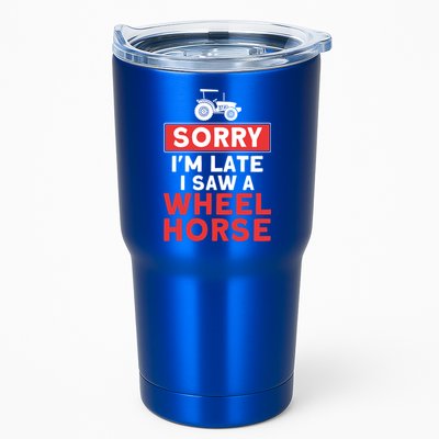 Sorry I'm Late Saw A Wheel Horse Tractor Farmer Gift Tumbler