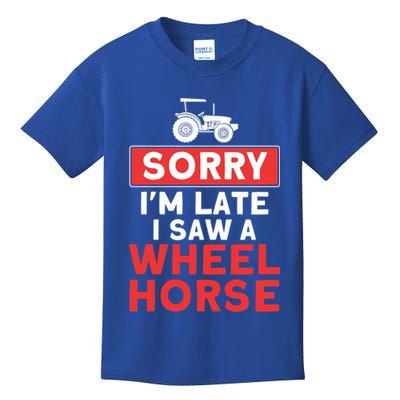 Sorry I'm Late Saw A Wheel Horse Tractor Farmer Gift Kids T-Shirt