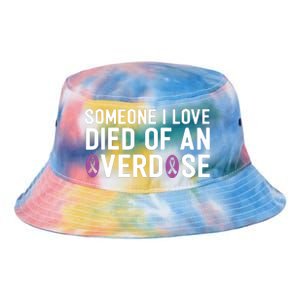 Someone I Love Died Of An Overdose End Addiction Awareness Tie Dye Newport Bucket Hat