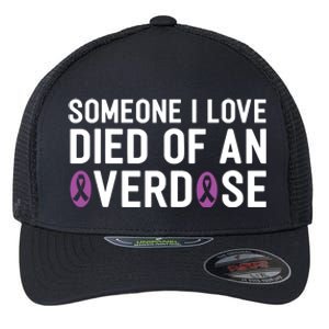 Someone I Love Died Of An Overdose End Addiction Awareness Flexfit Unipanel Trucker Cap