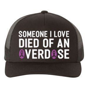 Someone I Love Died Of An Overdose End Addiction Awareness Yupoong Adult 5-Panel Trucker Hat