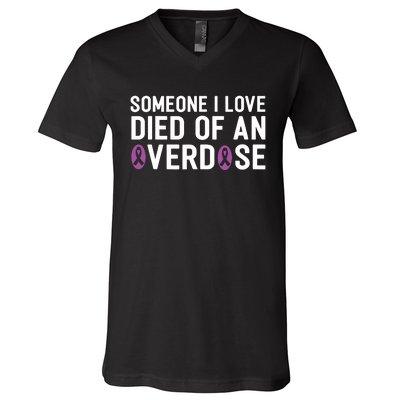 Someone I Love Died Of An Overdose End Addiction Awareness V-Neck T-Shirt