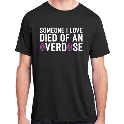 Someone I Love Died Of An Overdose End Addiction Awareness Adult ChromaSoft Performance T-Shirt