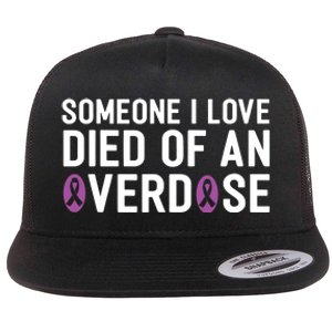 Someone I Love Died Of An Overdose End Addiction Awareness Flat Bill Trucker Hat