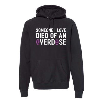 Someone I Love Died Of An Overdose End Addiction Awareness Premium Hoodie