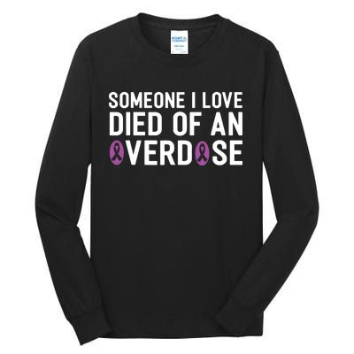 Someone I Love Died Of An Overdose End Addiction Awareness Tall Long Sleeve T-Shirt