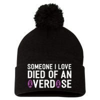 Someone I Love Died Of An Overdose End Addiction Awareness Pom Pom 12in Knit Beanie