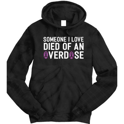 Someone I Love Died Of An Overdose End Addiction Awareness Tie Dye Hoodie