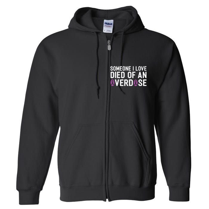 Someone I Love Died Of An Overdose End Addiction Awareness Full Zip Hoodie