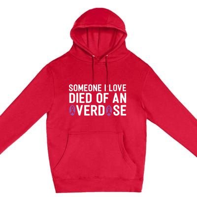 Someone I Love Died Of An Overdose End Addiction Awareness Premium Pullover Hoodie