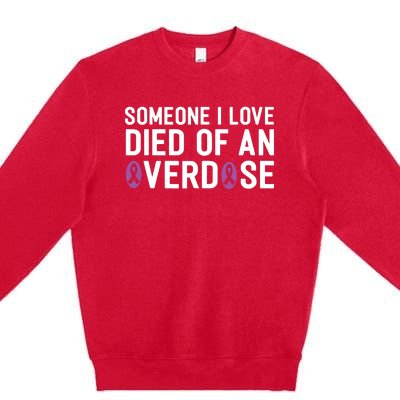 Someone I Love Died Of An Overdose End Addiction Awareness Premium Crewneck Sweatshirt