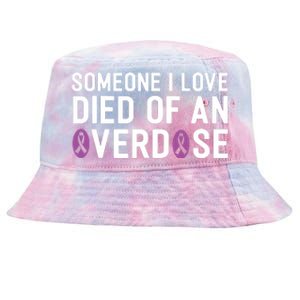 Someone I Love Died Of An Overdose End Addiction Awareness Tie-Dyed Bucket Hat