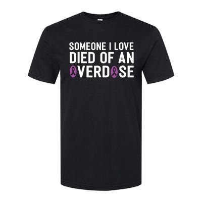 Someone I Love Died Of An Overdose End Addiction Awareness Softstyle CVC T-Shirt