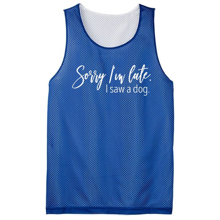 Sorry I'm Late I Saw A Dog Sarcastic Sayings  Mesh Reversible Basketball Jersey Tank