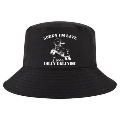 Sorry IM Late I Was Dilly Dallying Cool Comfort Performance Bucket Hat