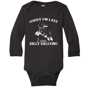 Sorry IM Late I Was Dilly Dallying Baby Long Sleeve Bodysuit