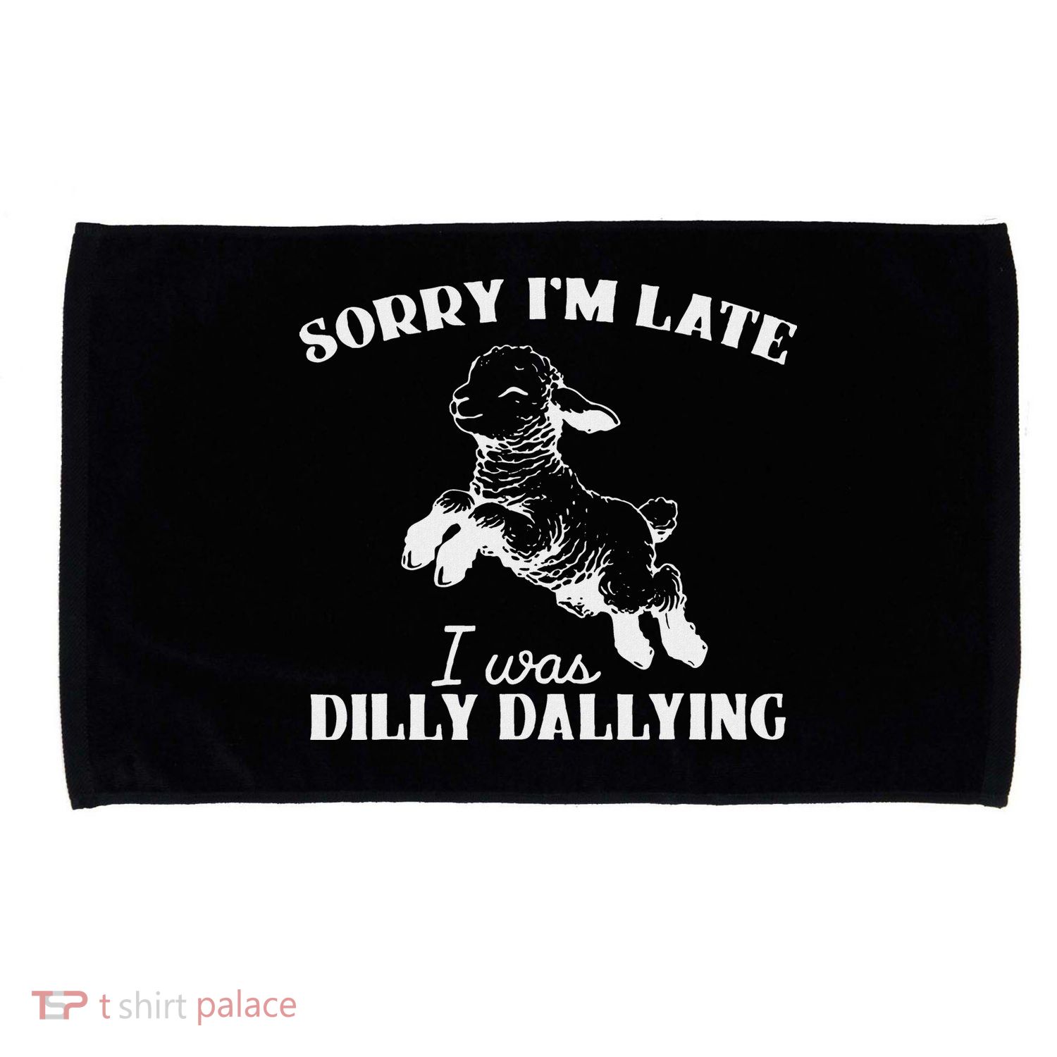 Sorry IM Late I Was Dilly Dallying Microfiber Hand Towel