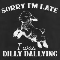 Sorry IM Late I Was Dilly Dallying Microfiber Hand Towel