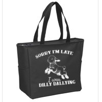 Sorry IM Late I Was Dilly Dallying Zip Tote Bag