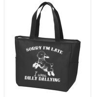 Sorry IM Late I Was Dilly Dallying Zip Tote Bag