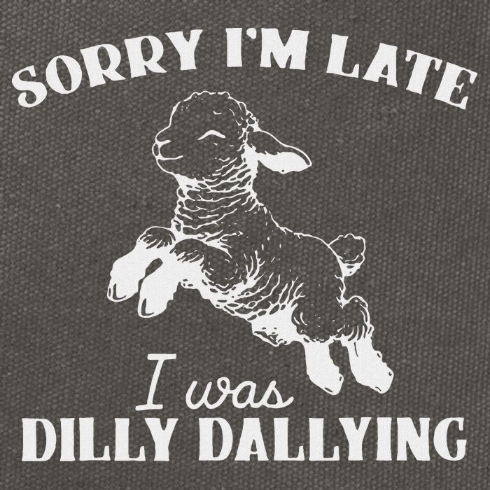 Sorry IM Late I Was Dilly Dallying Cotton Canvas Backpack