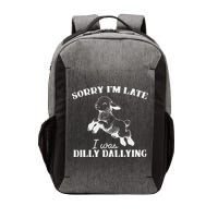 Sorry IM Late I Was Dilly Dallying Vector Backpack