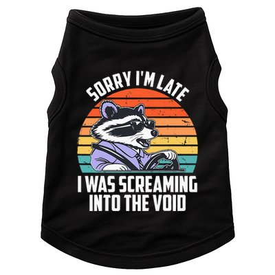 Sorry IM Late I Was Screaming Into The Void Raccoon Doggie Tank